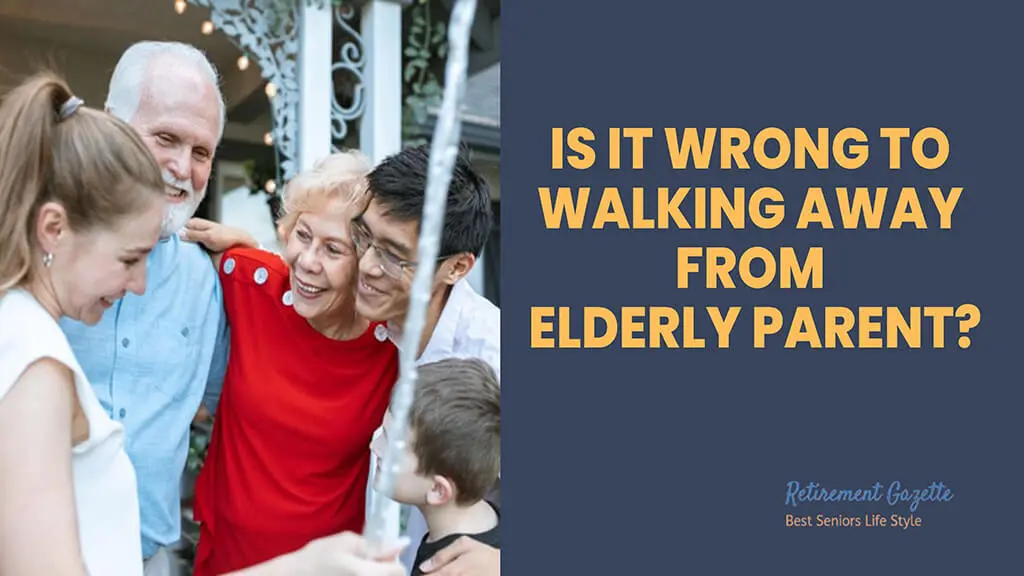 walking away from elderly parent